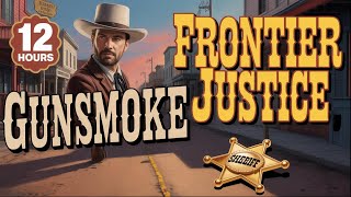 Gunsmoke | 12 Hours | Frontier Justice (LIVE)