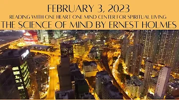 February 3, 2023 The Science of Mind by Ernest Holmes