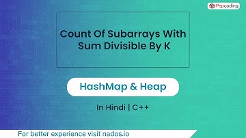Count Of Subarrays With Sum Divisible By K Module HashMap & Heap In Hindi CPP Video_29