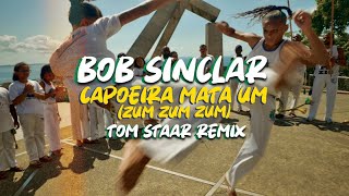 Bob Sinclar - Capoeira Mata Um (Zum Zum Zum) Tom Staar Remix (Official Audio)
