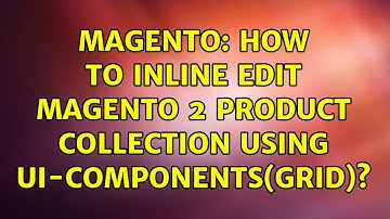 Magento: How to inline edit magento 2 product collection using ui-components(grid)?