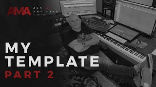 AMA Episode #11 - My Cubase Template Pt. 2