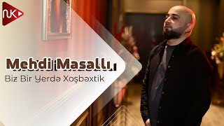 Mehdi Masalli - Biz Bir Yerde Xosbextik (Official Audio)