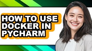 How to Use Docker in Pycharm - Step by Step