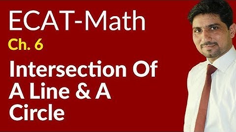 ECAT Maths Lecture Series, 2nd Year Maths, lec 7, Intersection of a Line & a Circle -Ch 20
