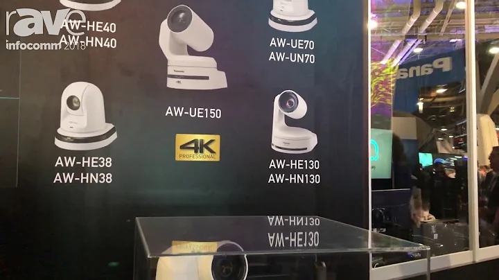 InfoComm 2018: Panasonic Introduces Its AW-UE150 4K 59.94 PTZ Camera