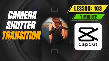 Camera Shutter Transition in CapCut PC Desktop - Lesson 103 CapCut Tutorial