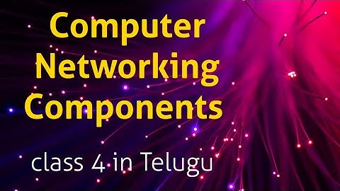 Computer networking components in computer networking|| CN class 4 in Telugu  - Rajeswari