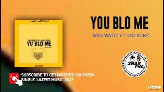 YU BLO ME - Wau Wattz FT Unkz Koko (Prody by 369) PNG LATEST MUSIC 2022