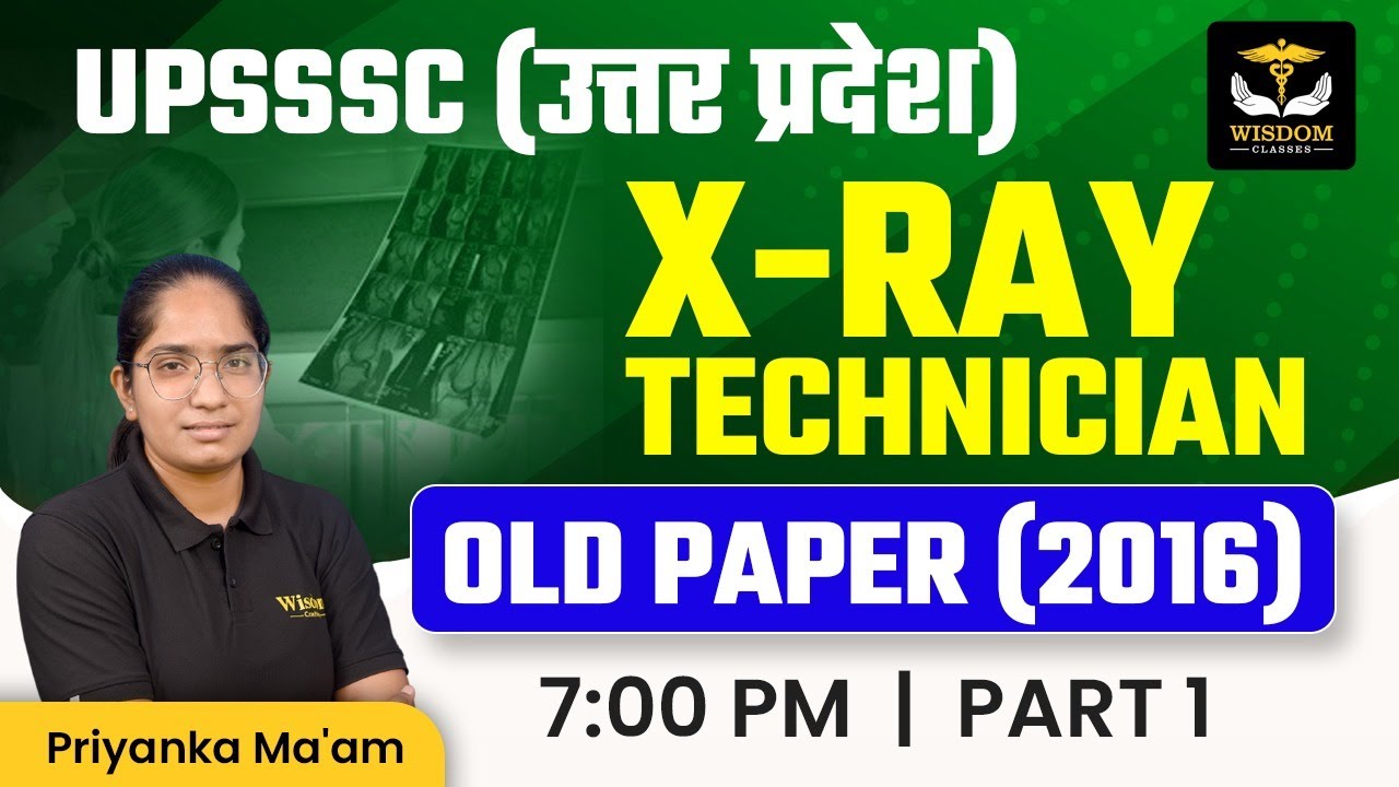 UPSSSC X-RAY TECHNICIAN OLD PAPER 2016 | Priyanka ma'am | X-RAY TECHNICIAN | WISDOM PARAMEDICAL