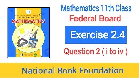 Class 11 Maths Chapter 2 Exercise 2.4 Question 2 ( i to iv )| Ex 2.4  Q 2 | NBF | Federal Board