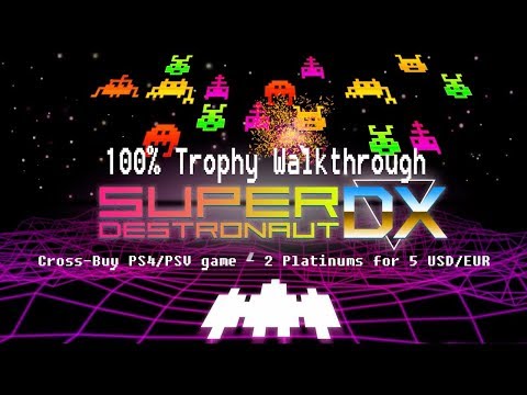 SUPER DESTRONAUT DX - 100% Walkthrough (Platinum Trophy / 1000G Guide)