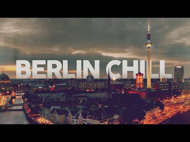 BERLIN CHILL - COOL MUSIC class=