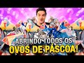 ABRINDO TODOS OS OVOS DE PÁSCOA!!!