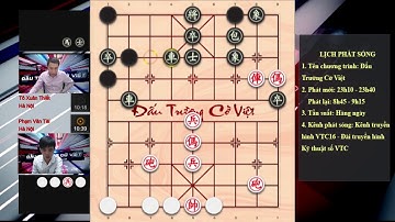 Đấu Trường Cờ Việt. Trận đấu nốc ao giữa Tô Xuân Thiết vs Phạm Văn Tài Cờ Tướng Úp