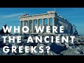 Who were the Ancient Greeks? Ancient Greek Civilization: Introduction.