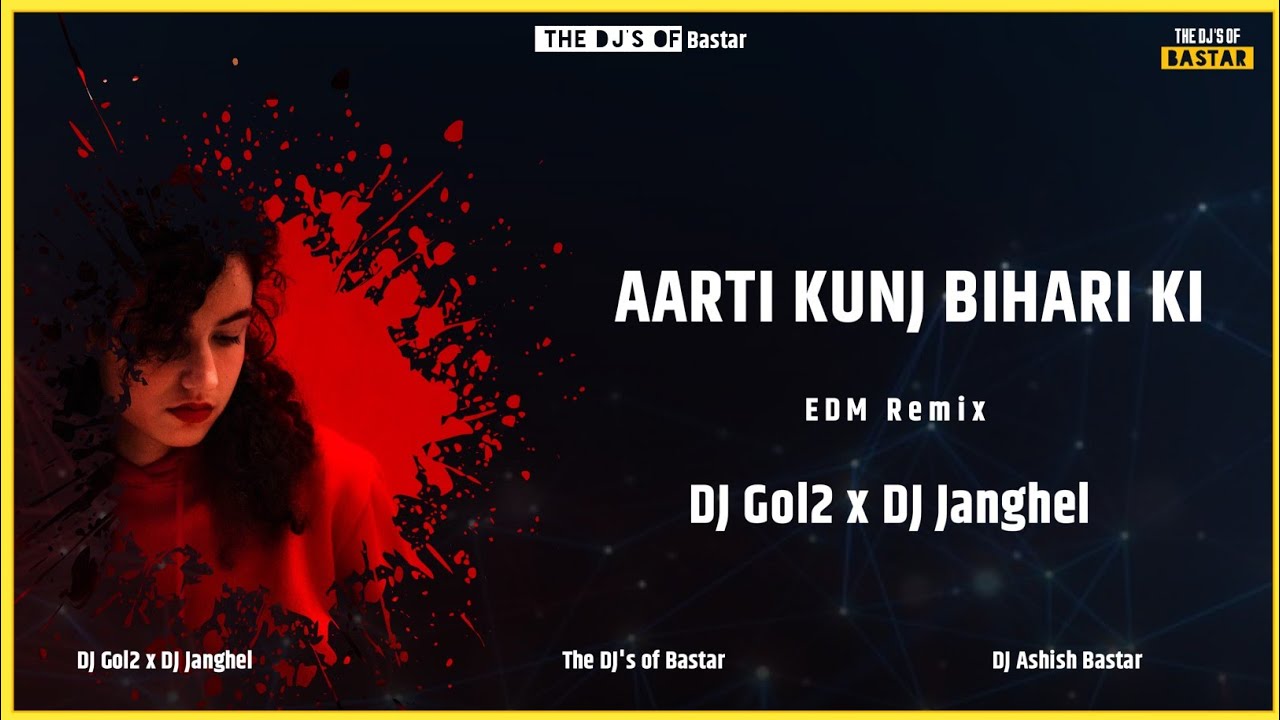 Aarti Kunj Bihari ki DJ Gol2 x DJ Janghel