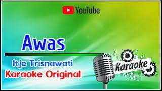 AWAS ITJE TRISNAWATI || KARAOKE ORIGINAL