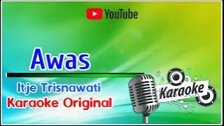 AWAS ITJE TRISNAWATI || KARAOKE ORIGINAL ||@sonykaraokeofficial