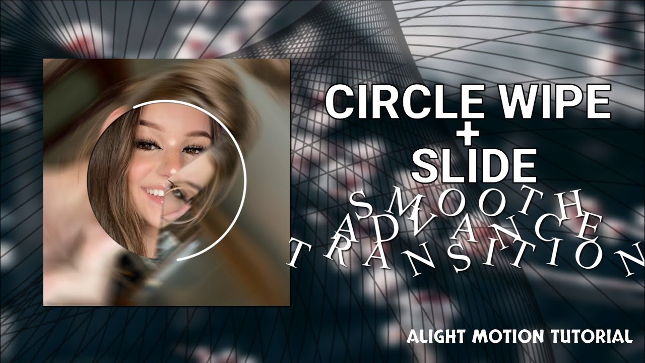 smooth transition tutorial ( circle wipe + slide ) | alight motion ...