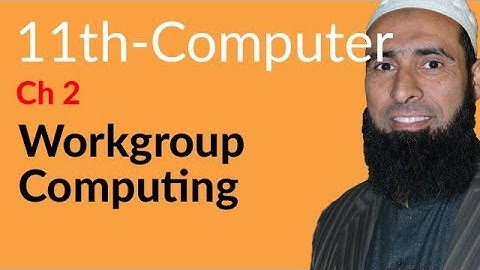 ICS Computer part 1, Ch 2 - Work Group Computing - 11th Class Computer