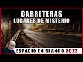Espacio en Blanco - Carreteras: Lugares de Misterio (19/03/2023)