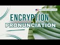 Master British Pronunciation of 'Encryption' in 60 Seconds