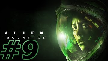 Alien Isolation Walkthrough Part 9 PC (NO COMMENTARY)
