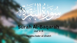 Surah Al-Baqarah |  by sheikh abu-bakr-al-shatri