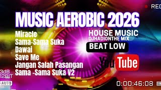 HOUSE MUSIC AEROBIC V3 REQ. BEAT LOW | DJHADION THEMIX @SasmoyoHadi 