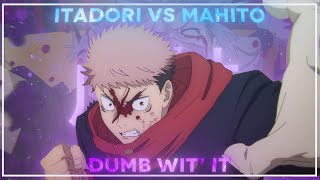 『Itadori Vs Mahito 😩』- Dumb Wit' It [Jujutsu Kaisen Edit]