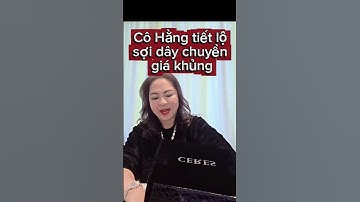 Sợi dây chuyền trăm tỷ của cô Hằng #lala0604 #nguyenphuonghang