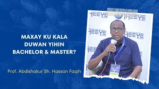 Maxay ku kala duwan yihiin Bachelor & Master  Jiheeye  Dr  Cabdishakuur Xasan Fiqi