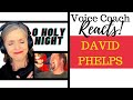 O Holy Night [Live] ft. David Phelps | Voice Coach Reacts & Deconstructs | EMOTIONAL