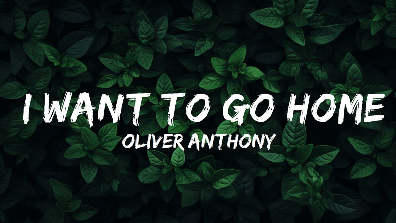 Oliver Anthony I Want To Go Home Lyrics Lyrics Audio YouTube oliver-anthony-i-want-to-go-home-lyrics-lyrics-audio-youtube