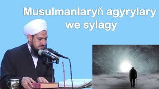 Musulmanlaryň agyrylary we sylagy jelal kary