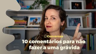 10 comentários para NÃO fazer a uma grávida