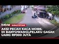 Pencurian Modus Pecah Kaca, Rp300 Juta Raib Digondol Pelaku | Kabar Petang
