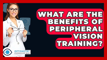 What Are The Benefits Of Peripheral Vision Training? - Optometry Knowledge Base