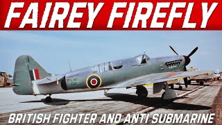 FAIREY FIREFLY | The WW2 Carrier Borne Fighter, and Anti Submarine Aircraft