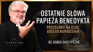 Ostatnie słowa papieża Benedykta, Przesłanie na czas Bożego narodzenia | Ks. Robert Skrzypczak