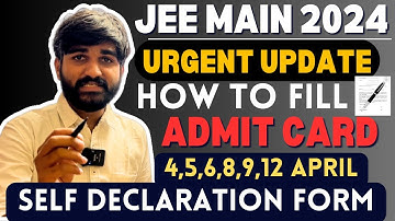 How to Fill JEE Main 2024 Admit Card 🔥|How to Fill Self Declaration Form For JEE Mains 2024 #jee