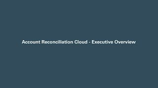 Account Reconciliation Cloud - Executive Overview