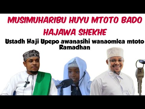 Nasaha Kwa Wanaomlea Mtoto Ramadhan Musimuharibu Mtoto Ustadh Haji Upepo