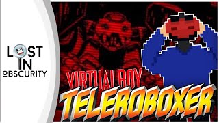 Virtual Boy's Hidden Gem? | Teleroboxer - Lost In Obscurity