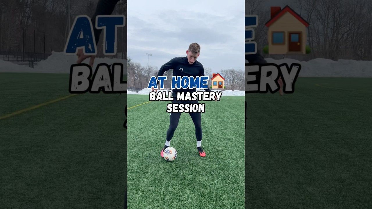 At Home Ball Mastery Session 