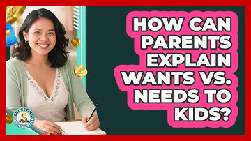 How Can Parents Explain Wants Vs. Needs To Kids?