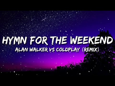 Hymn For The Weekend [Remix] (Lyrics) - Alan Walker vs Coldplay