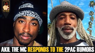 Akil The MC responds to the Tupac rumors and comparisons.