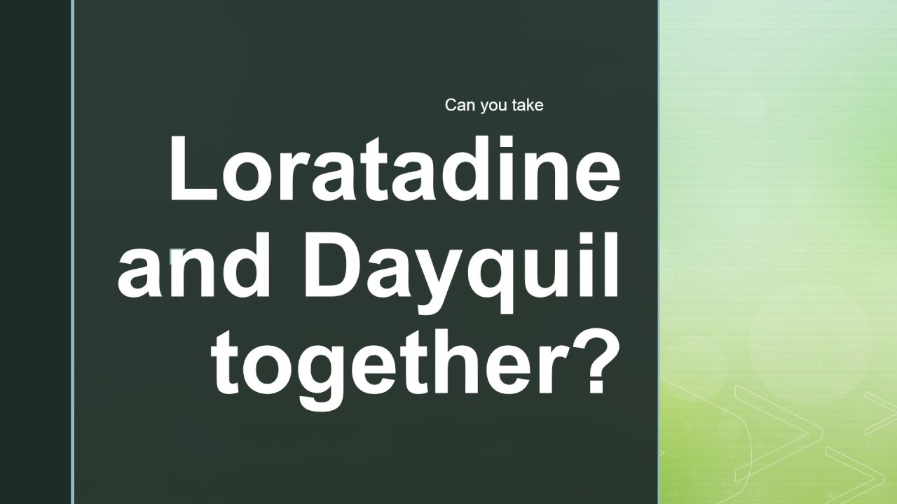 Can You Take Loratadine And Dayquil Together YouTube Can You Take Loratadine And Dayquil Together YouTube